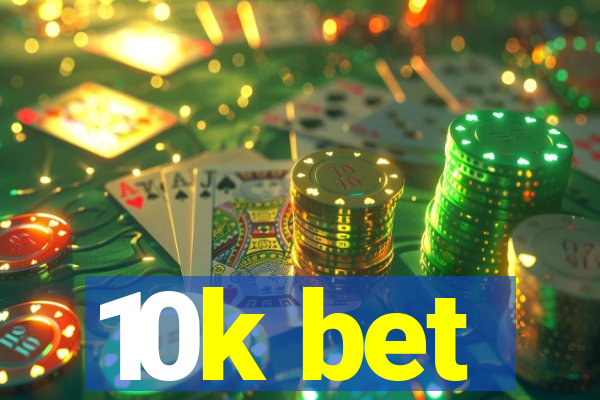 10k bet